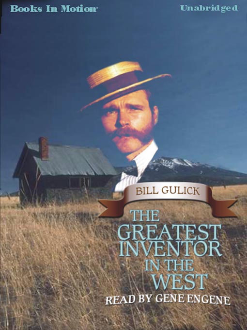 Title details for The Greatest Inventor in the West by Bill Gulick - Available